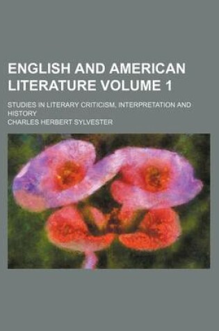 Cover of English and American Literature Volume 1; Studies in Literary Criticism, Interpretation and History