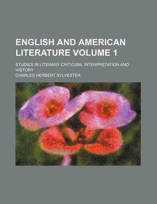 Book cover for English and American Literature Volume 1; Studies in Literary Criticism, Interpretation and History