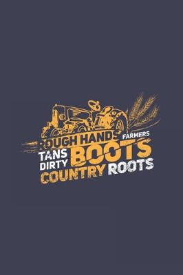 Book cover for Rough Hands Farmers Tans Dirty Boots Country Roots