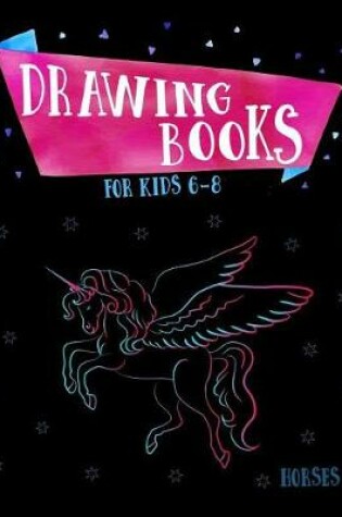 Cover of Drawing Books For Kids 6-8 Horses