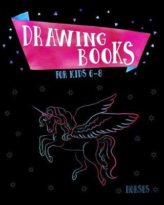 Book cover for Drawing Books For Kids 6-8 Horses
