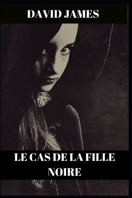 Book cover for Le Cas de la Fille Noire