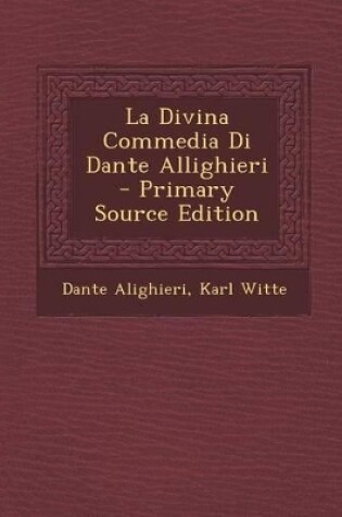 Cover of La Divina Commedia Di Dante Allighieri - Primary Source Edition