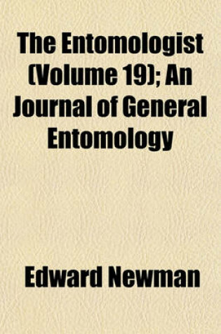 Cover of The Entomologist (Volume 19); An Journal of General Entomology