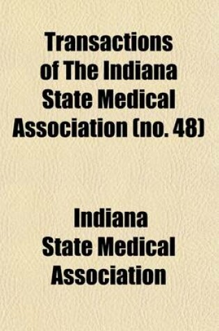 Cover of Transactions of the Indiana State Medical Association Volume 48