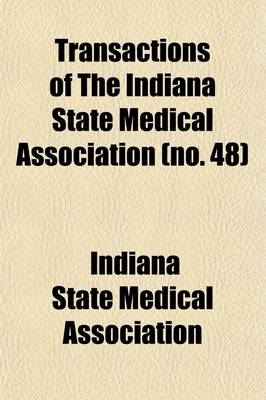 Book cover for Transactions of the Indiana State Medical Association Volume 48