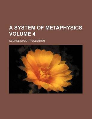 Book cover for A System of Metaphysics Volume 4