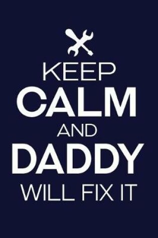 Cover of Keep Calm and Daddy Will Fix It