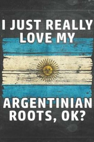 Cover of I Just Really Like Love My Argentinian Roots