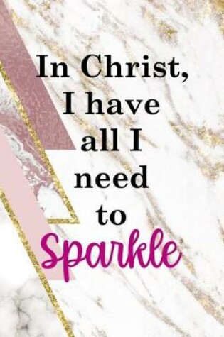 Cover of In Christ I Have All I Need To Sparkle