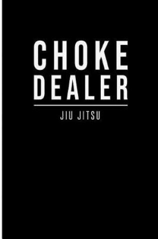 Cover of Choke Dealer Jiu Jitsu