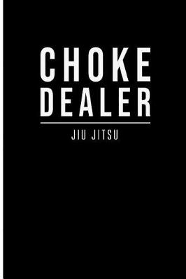 Book cover for Choke Dealer Jiu Jitsu