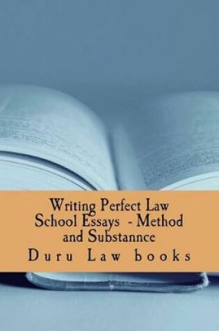 Cover of Writing Perfect Law School Essays - Method and Substannce