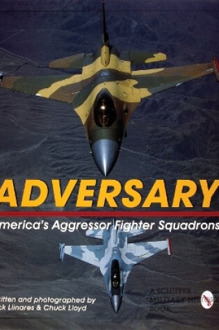 Cover of Adversary: America's Aggressor Fighter Squadrons: Americas Aggressor Fighter Squadrons