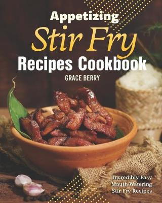 Book cover for Appetizing Stir Fry Recipes Cookbook