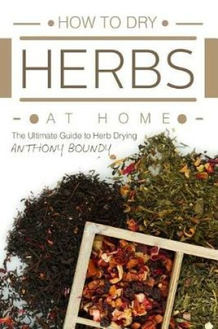 Cover of How to Dry Herbs at Home