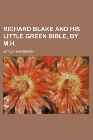 Cover of Richard Blake and His Little Green Bible, by M.H.