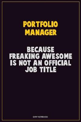 Book cover for Portfolio Manager, Because Freaking Awesome Is Not An Official Job Title