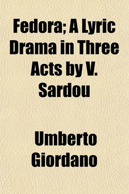 Book cover for Fedora; A Lyric Drama in Three Acts by V. Sardou