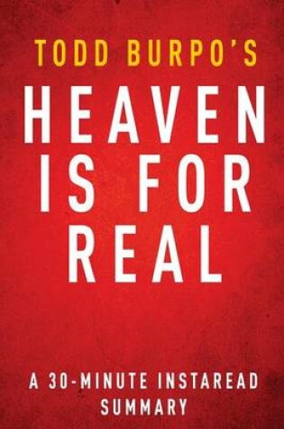 Cover of Heaven Is for Real by Todd Burpo, Sonja Burpo and Colton Burpo - A 30-Minute Chapter-By-Chapter Summary