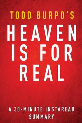 Book cover for Heaven Is for Real by Todd Burpo, Sonja Burpo and Colton Burpo - A 30-Minute Chapter-By-Chapter Summary