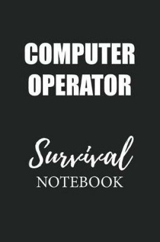 Cover of Computer Operator Survival Notebook