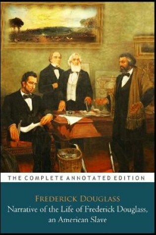 Cover of Narrative of the Life of Frederick Douglass, an American Slave "The Annotated Edition"