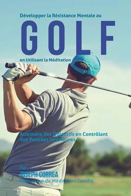 Book cover for Developper la Resistance Mentale Au Golf en Utilisant la Meditation