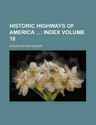 Book cover for Historic Highways of America Volume 16