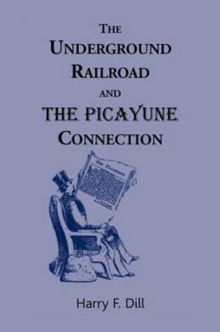 Cover of The Underground Railroad and the Picayune Connection