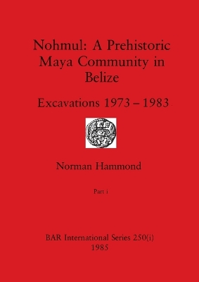 Book cover for Nohmul-A Prehistoric Maya Community in Belize, Part i