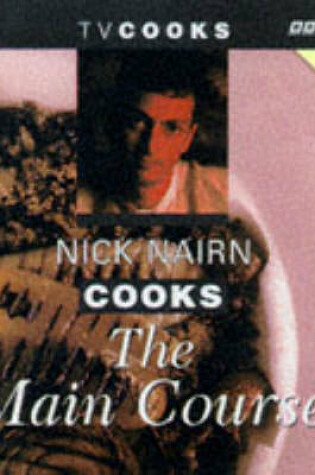 Cover of Nick Nairn Cooks the Main Course