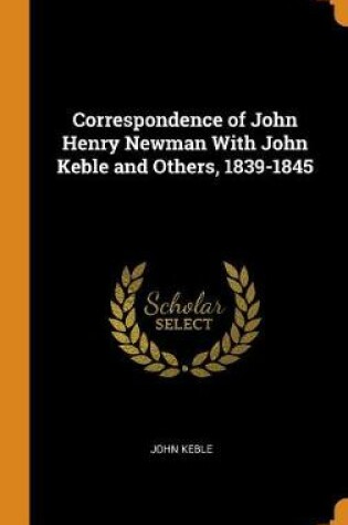 Cover of Correspondence of John Henry Newman with John Keble and Others, 1839-1845