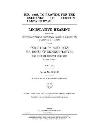 Cover of H.R. 4968, to provide for the exchange of lands in Utah