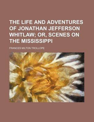 Book cover for The Life and Adventures of Jonathan Jefferson Whitlaw; Or, Scenes on the Mississippi