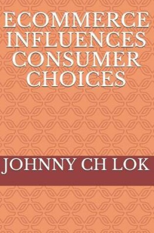 Cover of Ecommerce Influences Consumer Choices