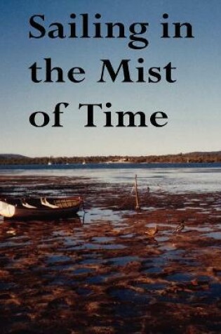 Cover of SAILING IN THE MIST OF TIME: Fifty Award-Winning Poems