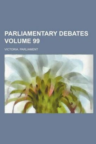 Cover of Parliamentary Debates Volume 99