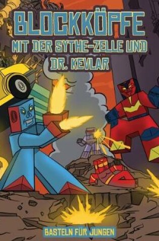 Cover of Basteln für Jungen (Blockköpfe - mit der Sythe-Zelle und Dr. Kevlar)