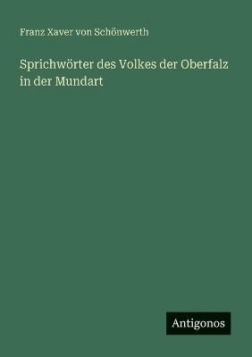 Book cover for Sprichwörter des Volkes der Oberfalz in der Mundart