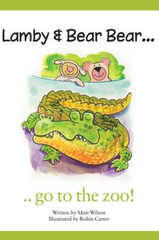Cover of Lamby & Bear Bear Go to the Zoo
