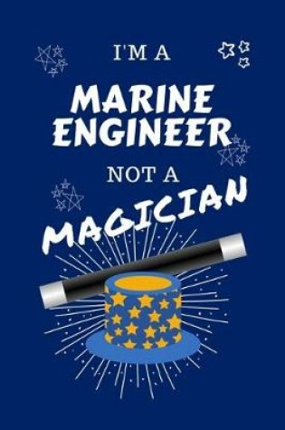 Cover of I'm A Marine Engineer Not A Magician