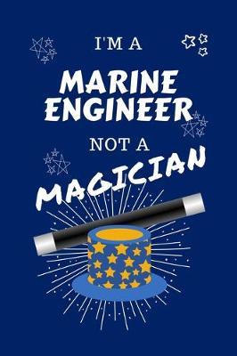 Book cover for I'm A Marine Engineer Not A Magician