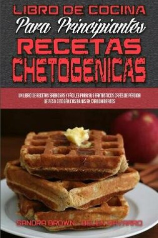 Cover of Libro De Cocina Para Principiantes Con Recetas Chetogénicas