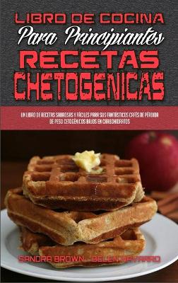 Book cover for Libro De Cocina Para Principiantes Con Recetas Chetogénicas