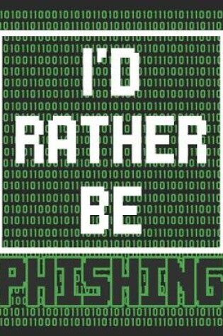 Cover of I'd Rather Be Phishing