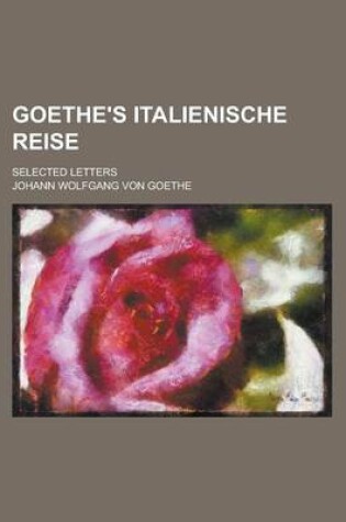 Cover of Goethe's Italienische Reise; Selected Letters