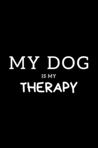 Cover of My Dog Is My Therapy