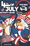 Book cover for 4th Of July Activity Book For Kids Ages 4-8