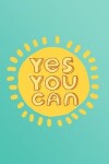 Book cover for Yes You Can